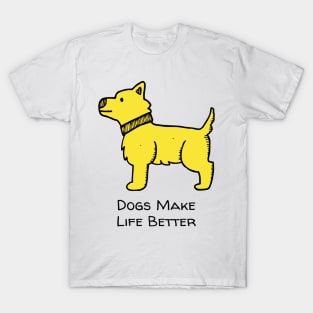 Dogs make life better T-Shirt